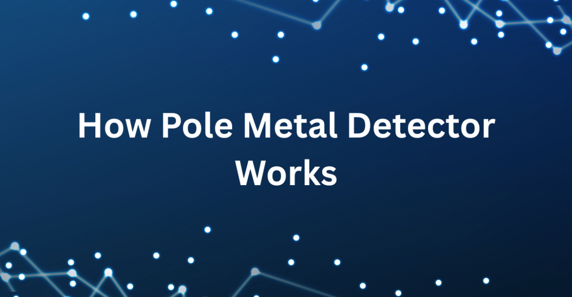 How pole metal detector works